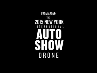 New York International Auto Show 2015 - Exclusive Drone Footage